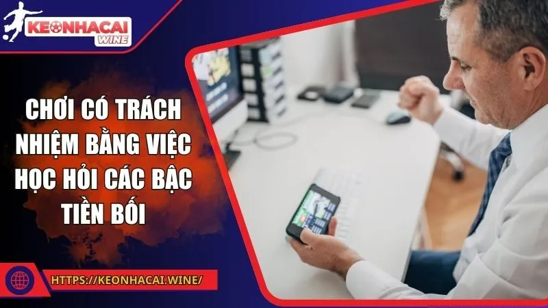 Chơi có trách nhiệm bằng việc học hỏi các bậc tiền bối