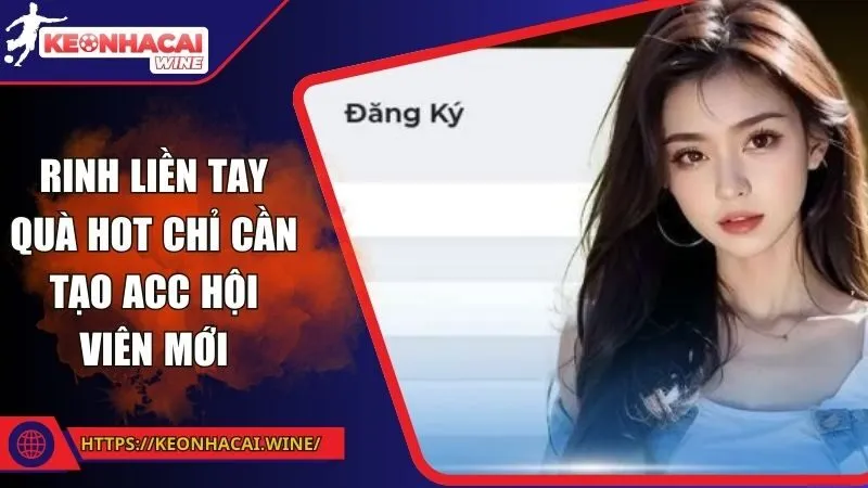 Rinh liền tay quà hot chỉ cần tạo acc hội viên mới