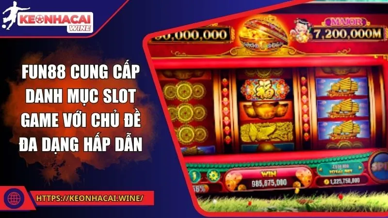 FUN88 cung cấp danh mục slot game với chủ đề đa dạng hấp dẫn