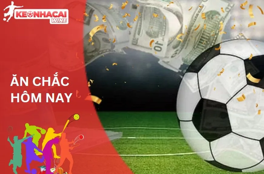 Kèo Tỉ Số Chính Xác: Ăn Chắc Hôm Nay
