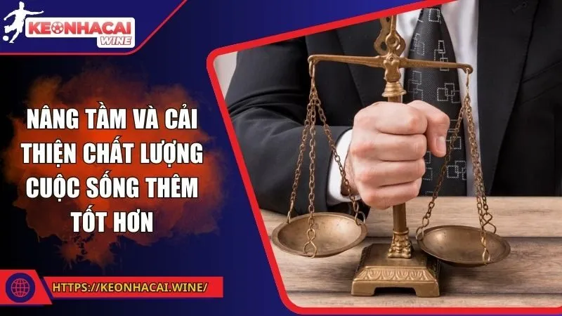 Nâng tầm và cải thiện chất lượng cuộc sống thêm tốt hơn